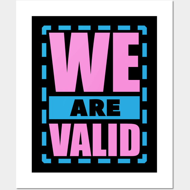 We Are Valid Design for Transgender People Wall Art by Trans Action Lifestyle